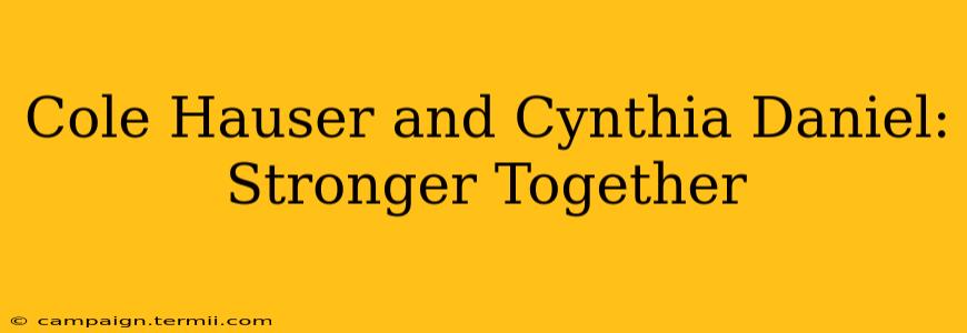 Cole Hauser and Cynthia Daniel: Stronger Together