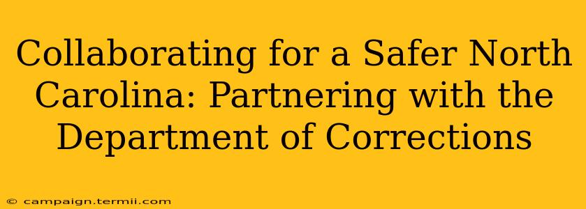 Collaborating for a Safer North Carolina: Partnering with the Department of Corrections