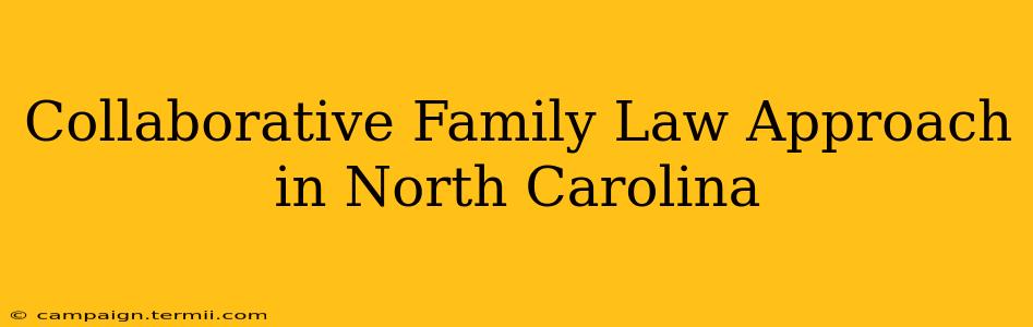 Collaborative Family Law Approach in North Carolina