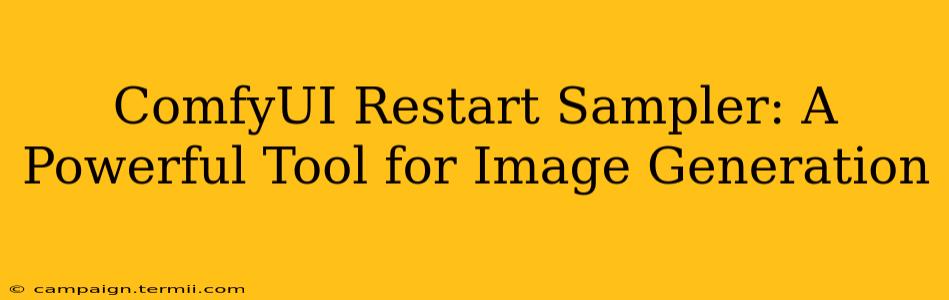 ComfyUI Restart Sampler: A Powerful Tool for Image Generation