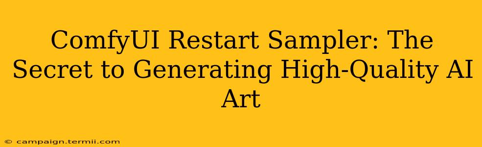 ComfyUI Restart Sampler: The Secret to Generating High-Quality AI Art