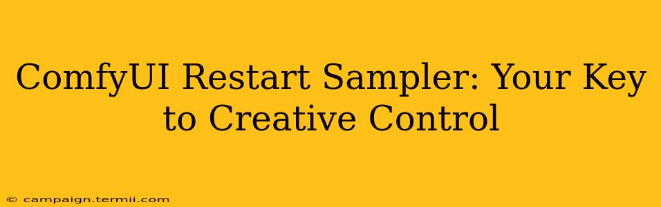 ComfyUI Restart Sampler: Your Key to Creative Control