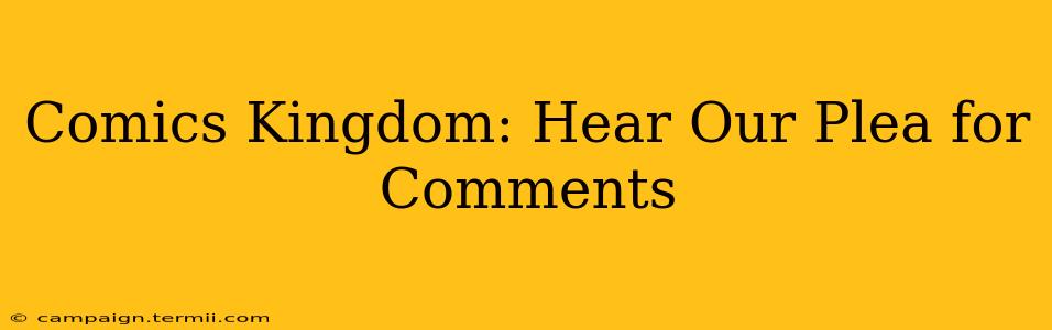 Comics Kingdom: Hear Our Plea for Comments