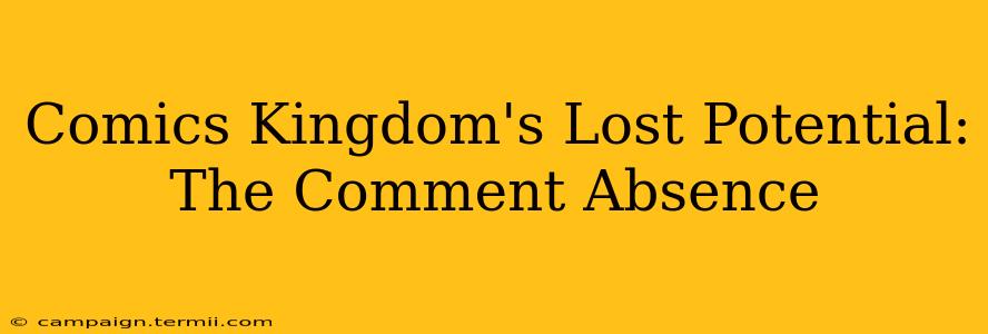 Comics Kingdom's Lost Potential: The Comment Absence