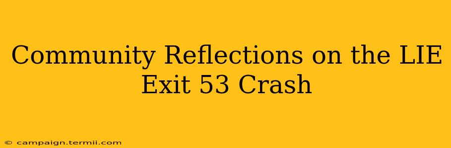 Community Reflections on the LIE Exit 53 Crash