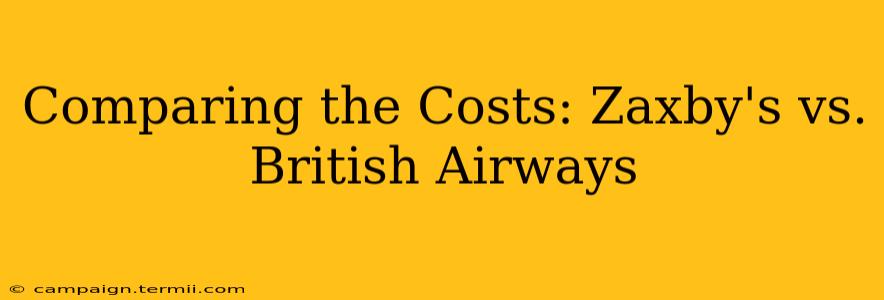 Comparing the Costs: Zaxby's vs. British Airways