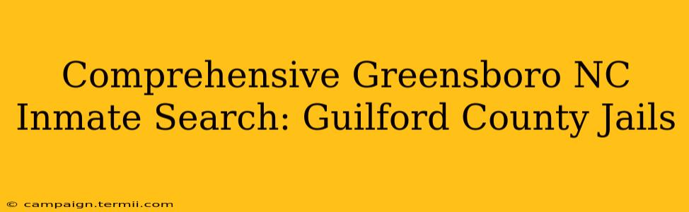 Comprehensive Greensboro NC Inmate Search: Guilford County Jails