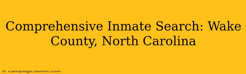 Comprehensive Inmate Search: Wake County, North Carolina