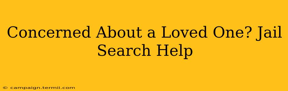 Concerned About a Loved One? Jail Search Help