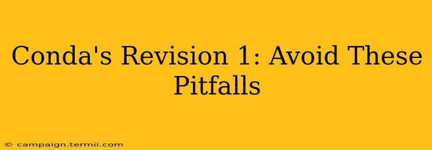 Conda's Revision 1: Avoid These Pitfalls