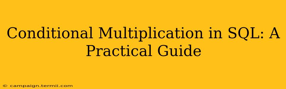 Conditional Multiplication in SQL: A Practical Guide