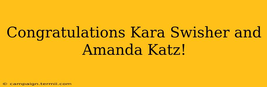 Congratulations Kara Swisher and Amanda Katz!