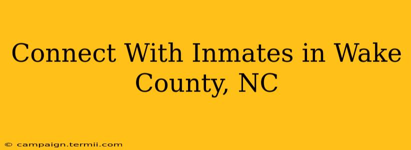 Connect With Inmates in Wake County, NC