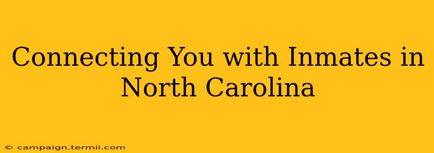 Connecting You with Inmates in North Carolina