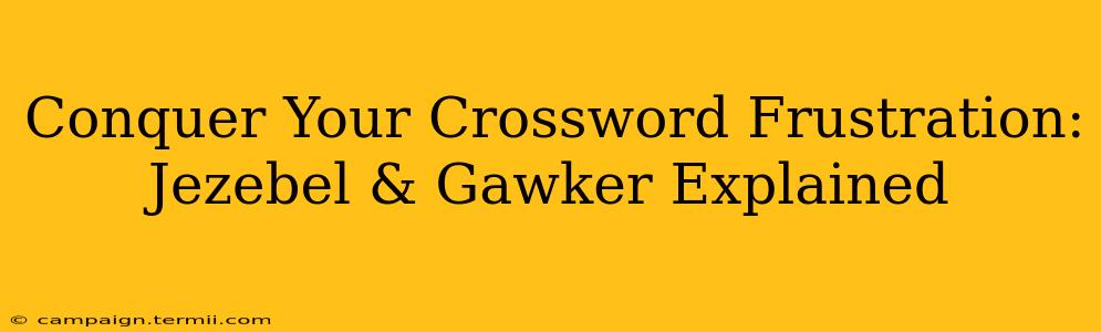 Conquer Your Crossword Frustration: Jezebel & Gawker Explained