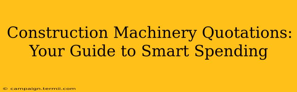 Construction Machinery Quotations: Your Guide to Smart Spending