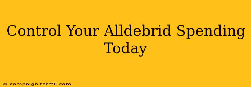 Control Your Alldebrid Spending Today