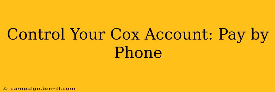 Control Your Cox Account: Pay by Phone