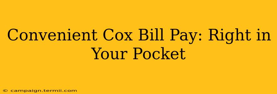 Convenient Cox Bill Pay: Right in Your Pocket