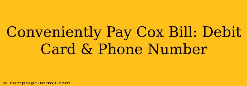 Conveniently Pay Cox Bill: Debit Card & Phone Number