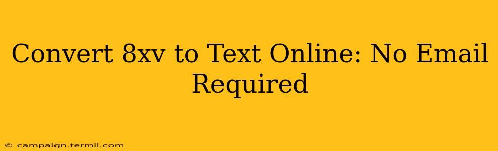 Convert 8xv to Text Online: No Email Required