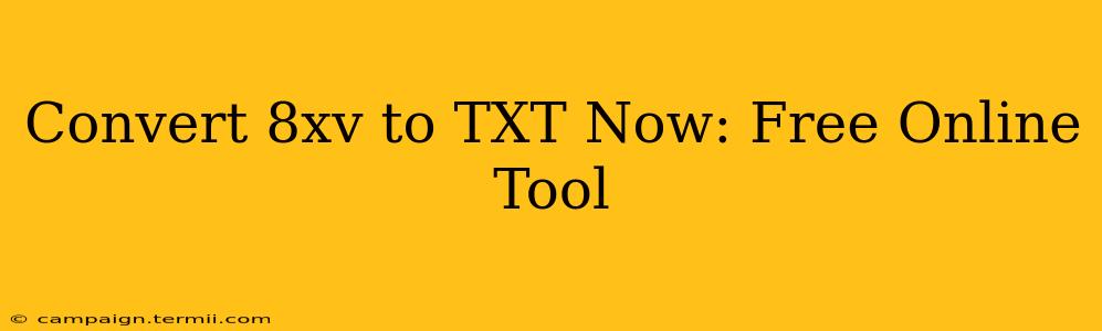 Convert 8xv to TXT Now: Free Online Tool