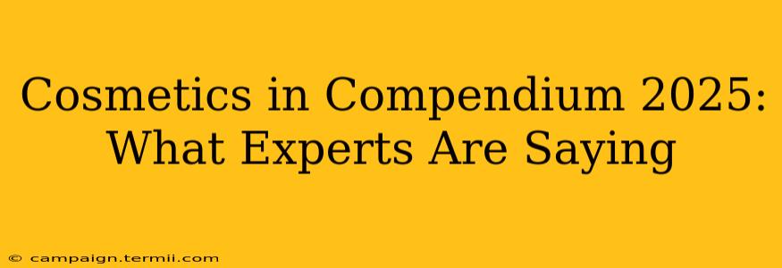 Cosmetics in Compendium 2025: What Experts Are Saying