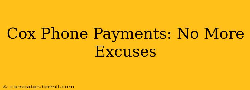 Cox Phone Payments: No More Excuses