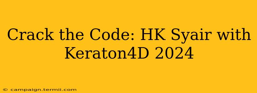 Crack the Code: HK Syair with Keraton4D 2024