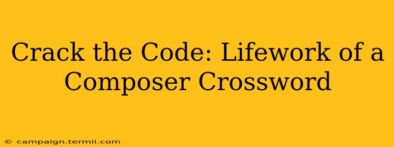 Crack the Code: Lifework of a Composer Crossword