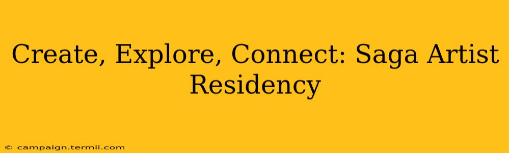 Create, Explore, Connect: Saga Artist Residency