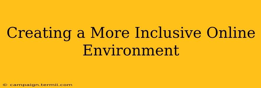 Creating a More Inclusive Online Environment