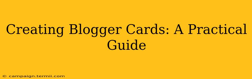 Creating Blogger Cards: A Practical Guide