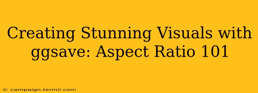 Creating Stunning Visuals with ggsave: Aspect Ratio 101