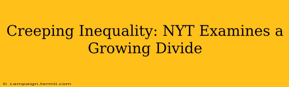 Creeping Inequality: NYT Examines a Growing Divide