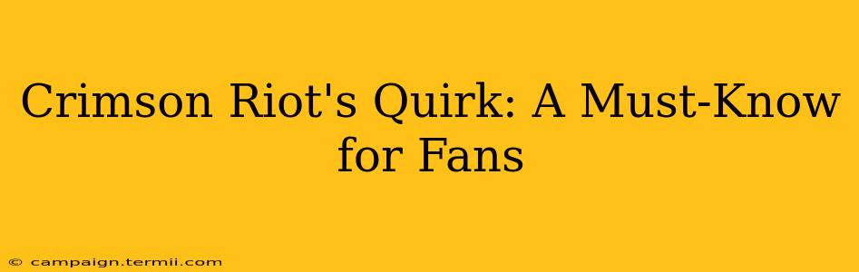 Crimson Riot's Quirk: A Must-Know for Fans