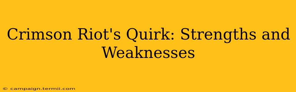 Crimson Riot's Quirk: Strengths and Weaknesses