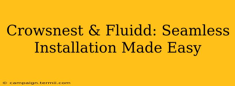 Crowsnest & Fluidd: Seamless Installation Made Easy