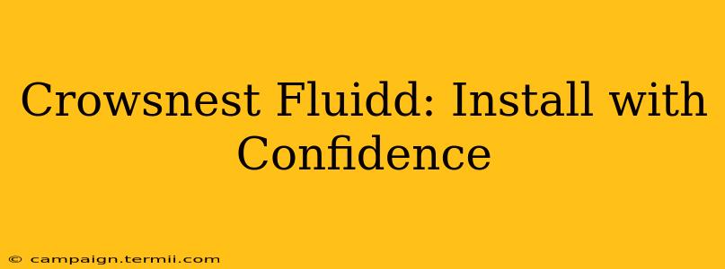 Crowsnest Fluidd: Install with Confidence