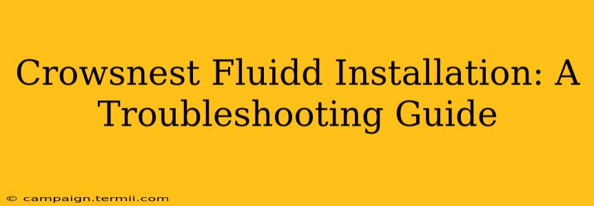 Crowsnest Fluidd Installation: A Troubleshooting Guide