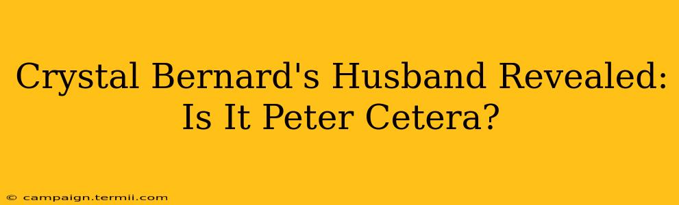 Crystal Bernard's Husband Revealed: Is It Peter Cetera?