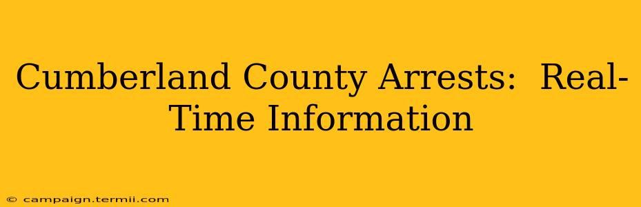 Cumberland County Arrests:  Real-Time Information