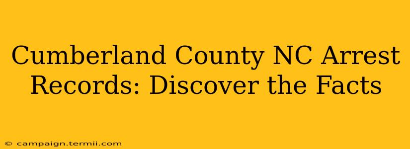 Cumberland County NC Arrest Records: Discover the Facts