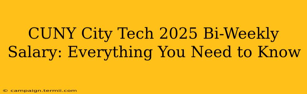 CUNY City Tech 2025 Bi-Weekly Salary: Everything You Need to Know