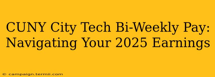 CUNY City Tech Bi-Weekly Pay: Navigating Your 2025 Earnings