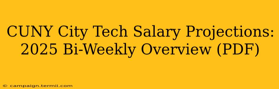 CUNY City Tech Salary Projections: 2025 Bi-Weekly Overview (PDF)