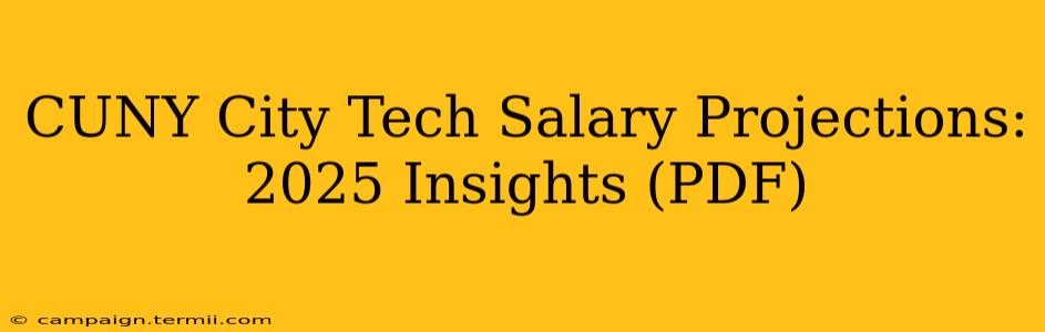 CUNY City Tech Salary Projections: 2025 Insights (PDF)