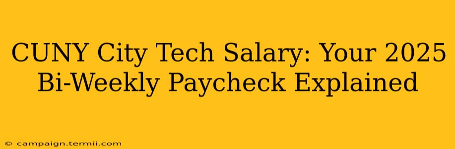 CUNY City Tech Salary: Your 2025 Bi-Weekly Paycheck Explained