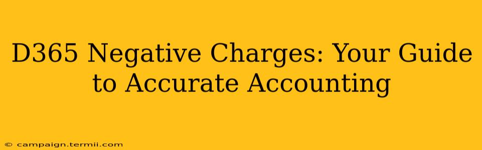 D365 Negative Charges: Your Guide to Accurate Accounting