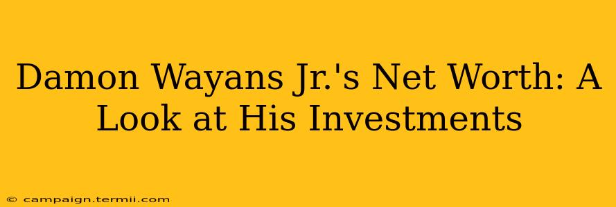 Damon Wayans Jr.'s Net Worth: A Look at His Investments